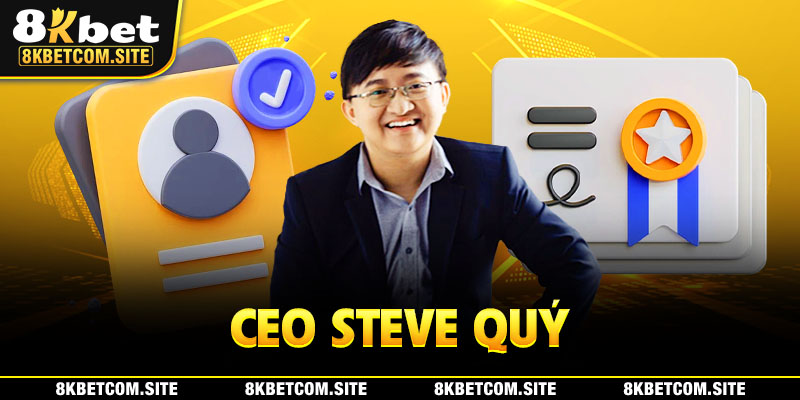 Ceo steve quý của nhà cái 8KBET