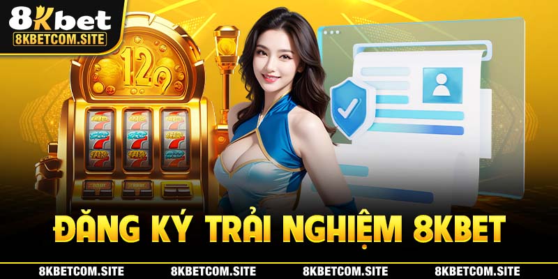 Đăng ký trải nghiệm tại nhà cái 8KBET