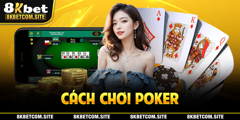 Cách chơi Poker