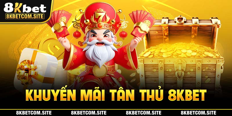 Khuyến mãi tân thủ 8KBET