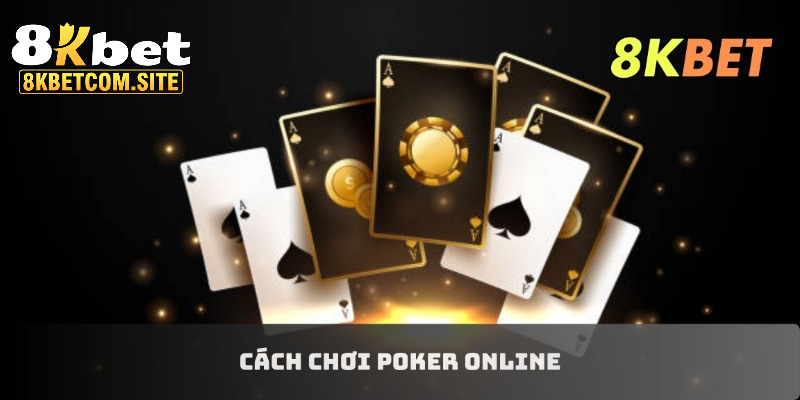 Cách chơi Poker online