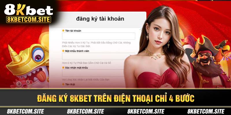 ĐĂNG KÝ 8KBET TRÊN ĐIỆN THOẠI CHỈ 4 BƯỚC