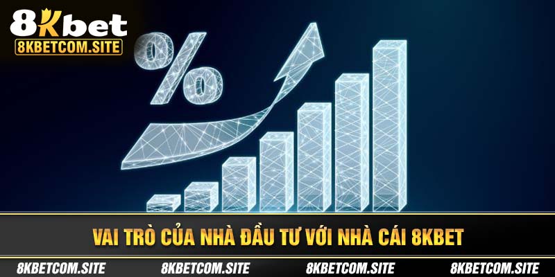 Vai trò quan trong vị trí nhà đầu tư