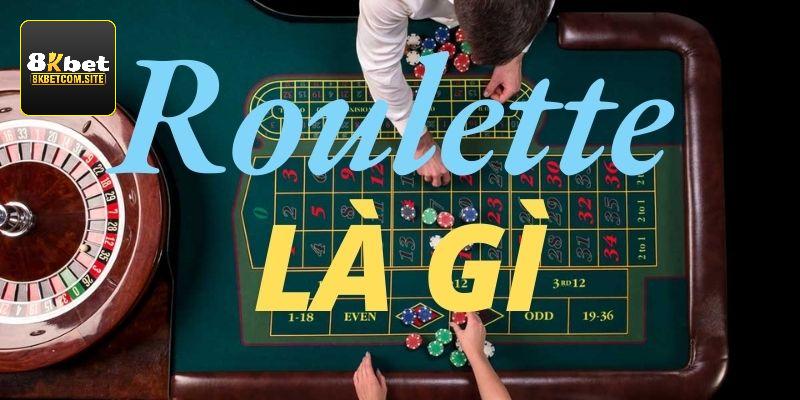 Roulette là gì?