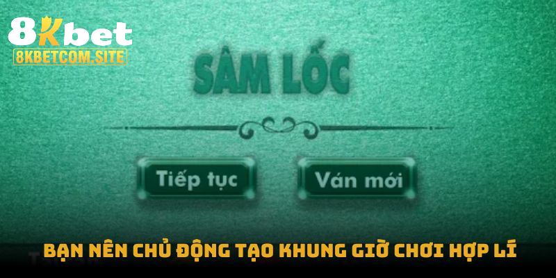 Bạn nên chủ động tạo khung giờ chơi hợp lí