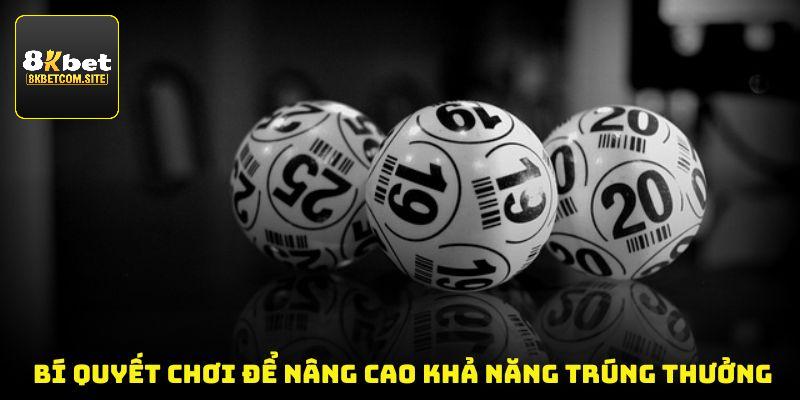 Bí quyết chơi để nâng cao khả năng trúng thưởng