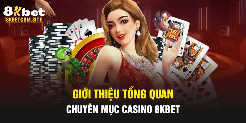 Casino 8Kbet là nơi cá cược giải trí an toàn và hấp dẫn